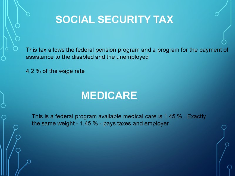SOCIAL SECURITY TAX This tax allows the federal pension program and a program for
